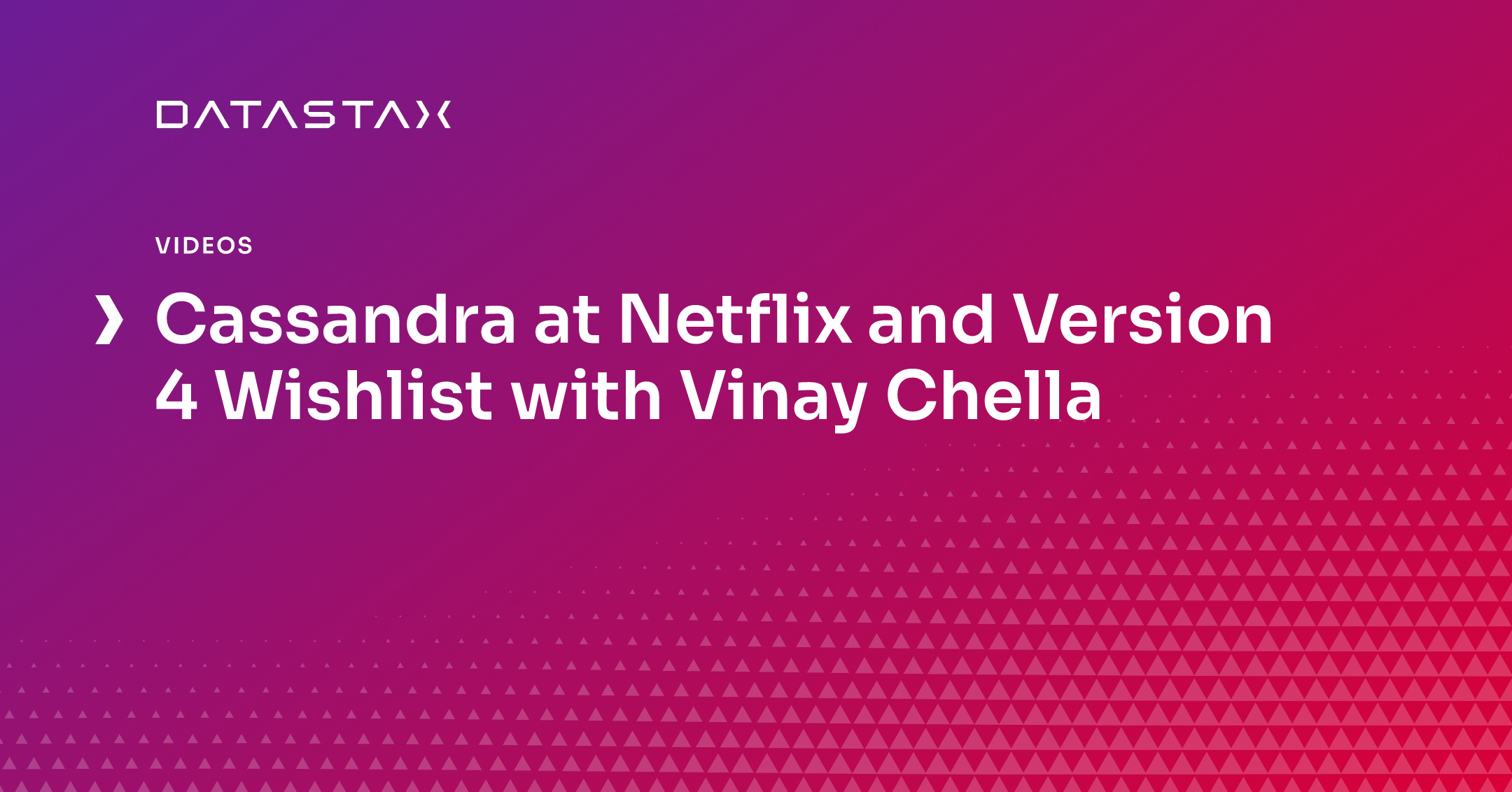 Cassandra at Netflix and Version 4 Wishlist with Vinay Chella DataStax