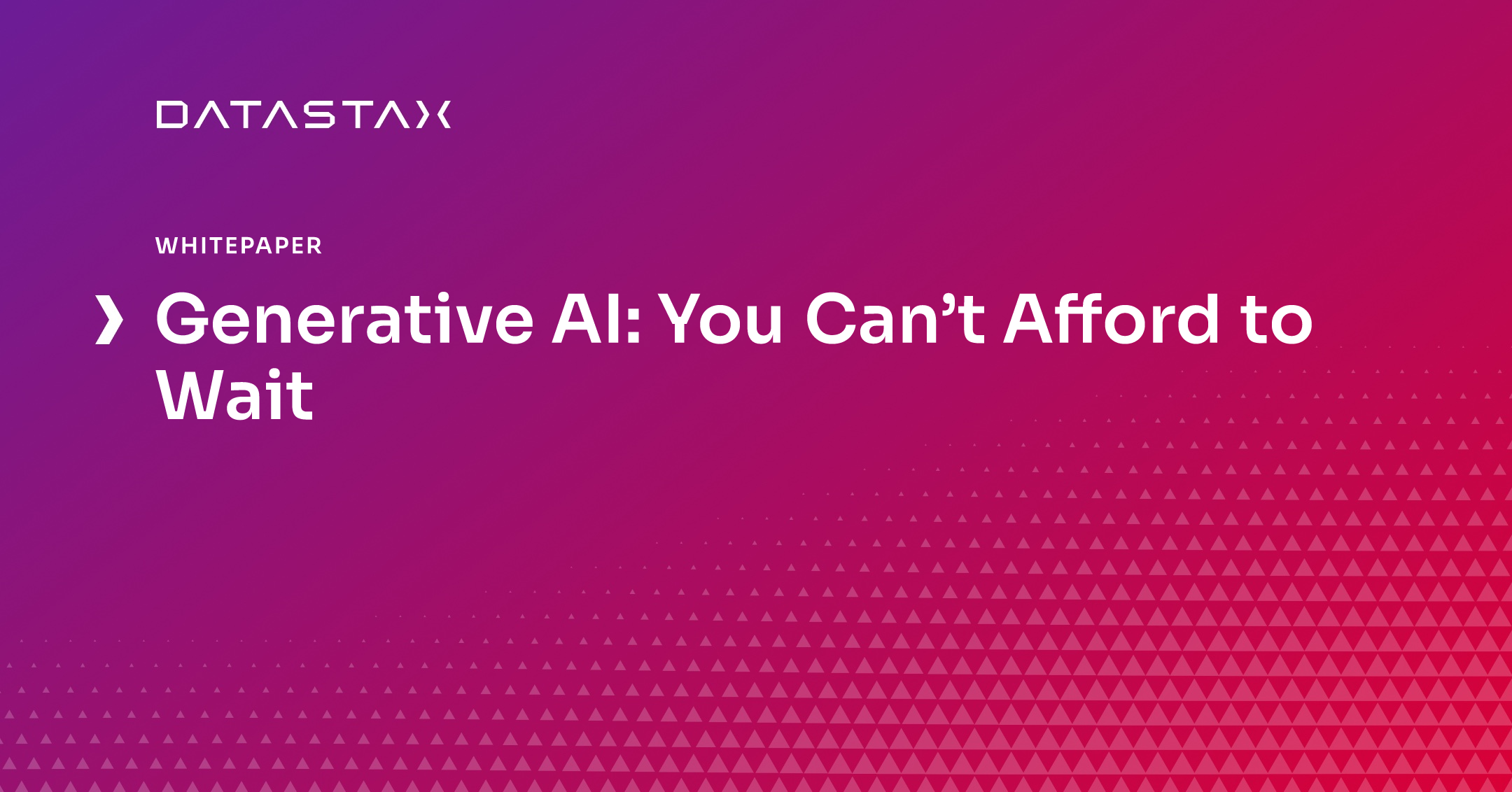 Generative Ai You Can T Afford To Wait Datastax
