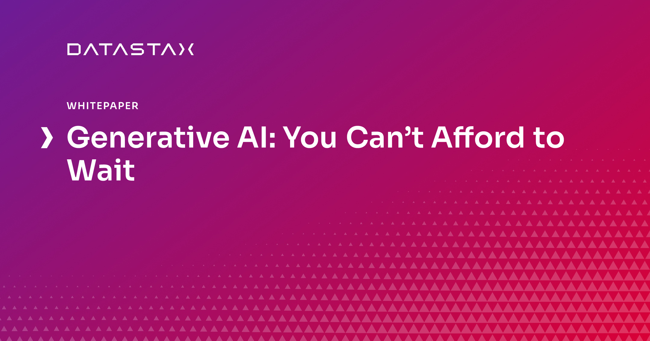 generative-ai-you-can-t-afford-to-wait-datastax