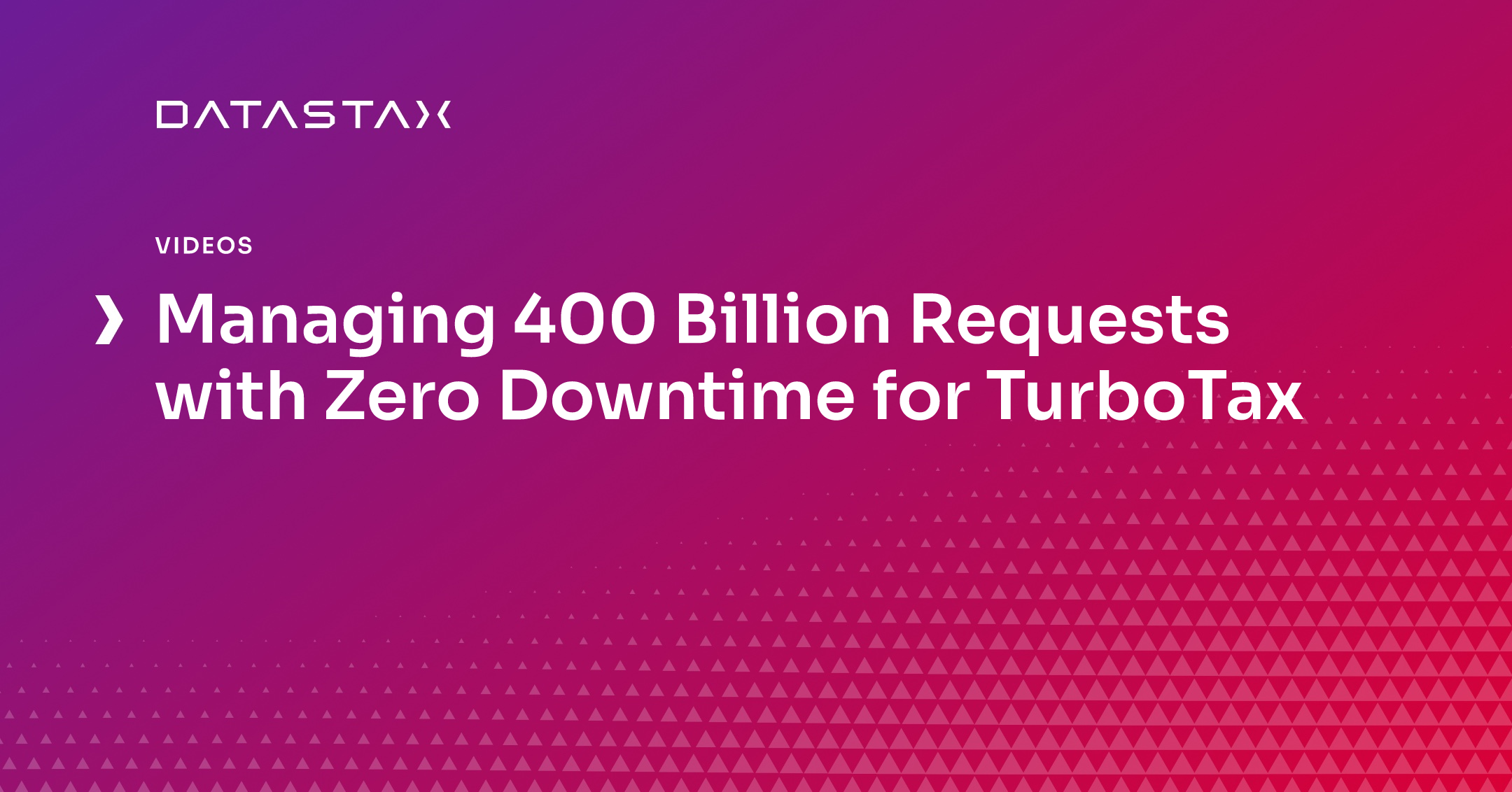 Managing 400 Billion Requests with Zero Downtime for TurboTax DataStax